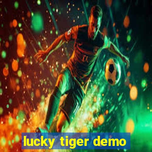 lucky tiger demo